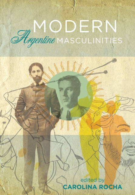 Book cover of: Modern Argentine Masculinities