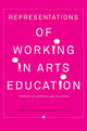 Book cover of: Representations of Working in Arts Education. By: Narelle Lemon