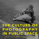 Book cover of: The Culture of Photography in Public Space. By: Anne Marsh