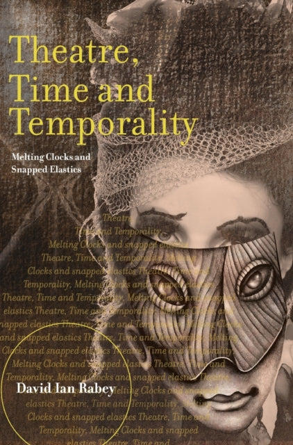 Book cover of: Theatre, Time and Temporality. By: David Ian Rabey