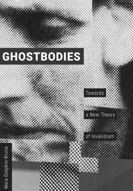 Book cover of: Ghostbodies. By: Maia Dolphin-Krute