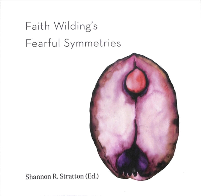 Book cover of: Faith Wilding's Fearful Symmetries. By: Shannon Stratton