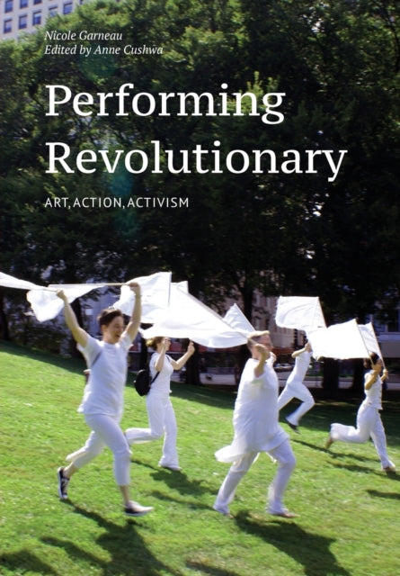 Book cover of: Performing Revolutionary. By: Nicole Garneau