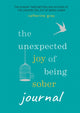 Book cover of: Unexpected Joy of Being Sober Journal. By: Catherine Gray
