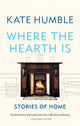 Where the Hearth Is: Stories of home 9781783254613 Kate Humble