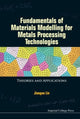 Book cover of: Fundamentals Of Materials Modelling For Metals Processing Technologies: Theories And Applications. By: Jian'guo Lin