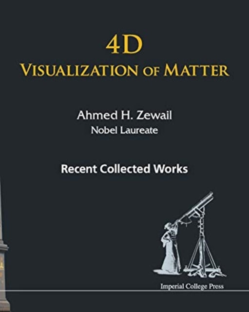 Book cover of: 4d Visualization Of Matter: Recent Collected Works Of Ahmed H Zewail, Nobel Laureate. By: Ahmed H. ZEWAIL
