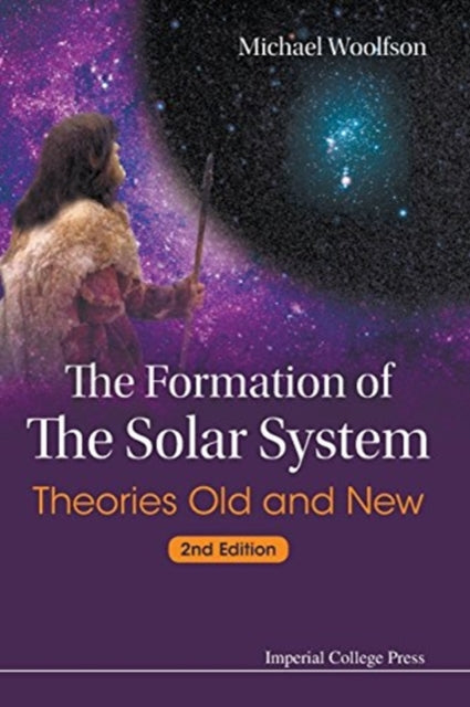 Book cover of: Formation Of The Solar System, The: Theories Old And New (2nd Edition). By: Michael M. Woolfson