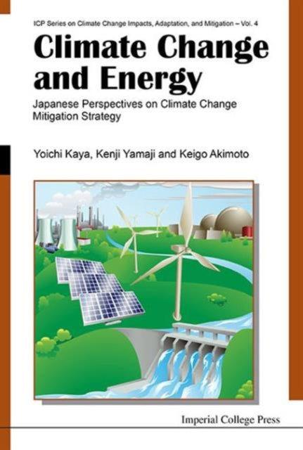 Book cover of: Climate Change And Energy: Japanese Perspectives On Climate Change Mitigation Strategy. By: Yoichi Kaya