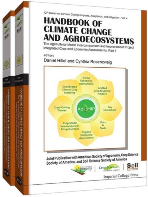 Book cover of: Handbook Of Climate Change And Agroecosystems: The Agricultural Model Intercomparison And Improvement Project (Agmip) Integrated Crop And Economic Assessments - Joint Publication With Asa, Cssa, And Sssa (In 2 Parts). By: Daniel Hillel