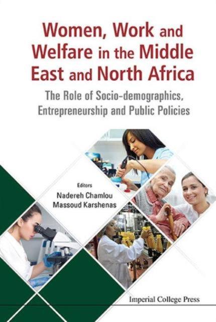 Book cover of: Women, Work And Welfare In The Middle East And North Africa: The Role Of Socio-demographics, Entrepreneurship And Public Policies. By: Nadereh Chamlou