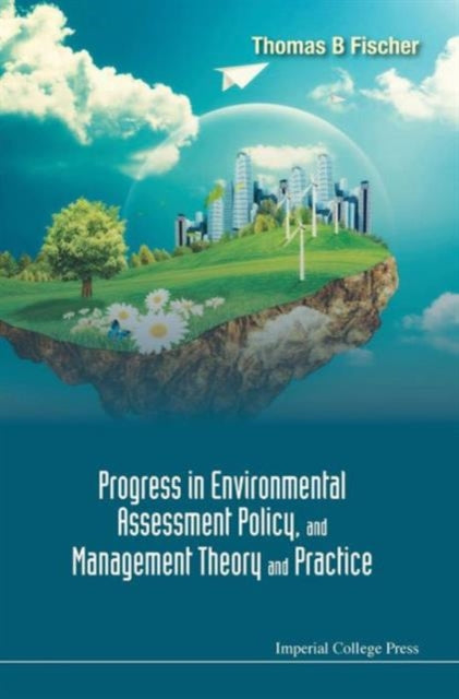 Book cover of: Progress In Environmental Assessment Policy, And Management Theory And Practice. By: Thomas B. Fischer