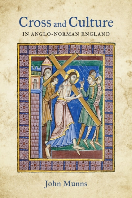 Book cover of: Cross and Culture in Anglo-Norman England. By: John Munns