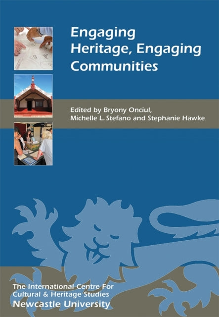 Book cover of: Engaging Heritage, Engaging Communities. By: Bryony Onciul
