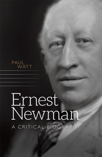 Book cover of: Ernest Newman. By: Paul Watt