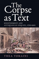 Book cover of: Corpse as Text: Disinterment and Antiquarian Enquiry, 1700-1900. By: Thea Tomaini
