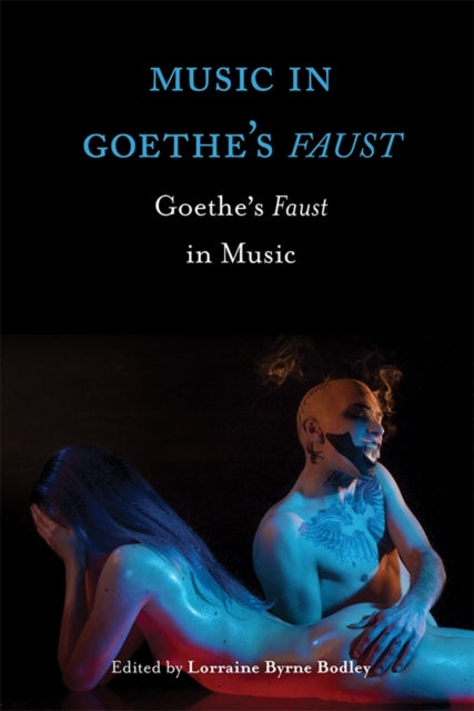 Book cover of: Music in Goethe's Faust. By: Lorraine Byrne Bodley