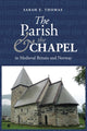 Book cover of: Parish and the Chapel in Medieval Britain and Norway. By: Sarah E. Thomas
