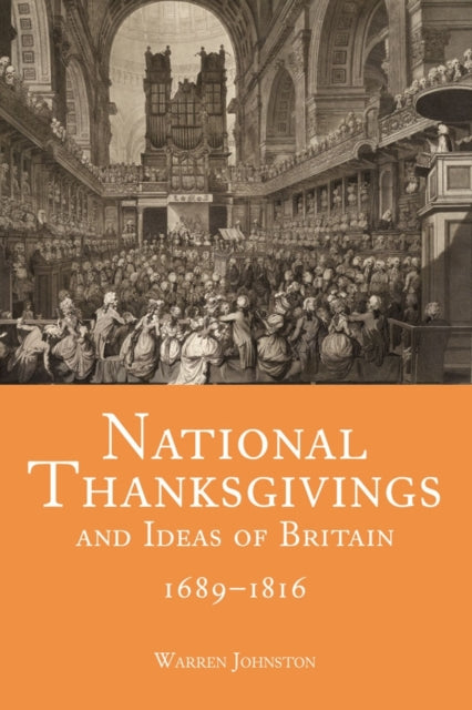 Book cover of: National Thanksgivings and Ideas of Britain, 1689-1816. By: Warren Johnston