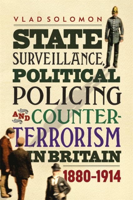 Book cover of: State Surveillance, Political Policing and Counter-Terrorism in Britain. By: Vlad Solomon