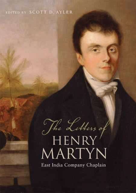 Book cover of: Letters of Henry Martyn, East India Company Chaplain. By: Scott D. Ayler