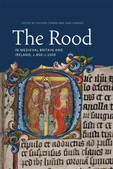 Book cover of: Rood in Medieval Britain and Ireland, c.800-c.1500. By: Philippa Turner