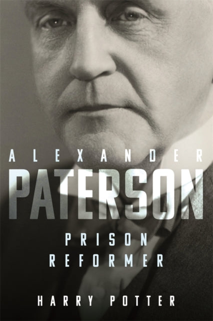 Book cover of: Alexander Paterson: Prison Reformer. By: Harry Potter