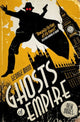 Book cover of: Ghosts of Empire. By: George Mann