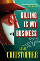 Book cover of: Killing is My Business. By: Adam Christopher
