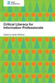 Book cover of: Critical Literacy for Information Professionals. By: Sarah McNicol
