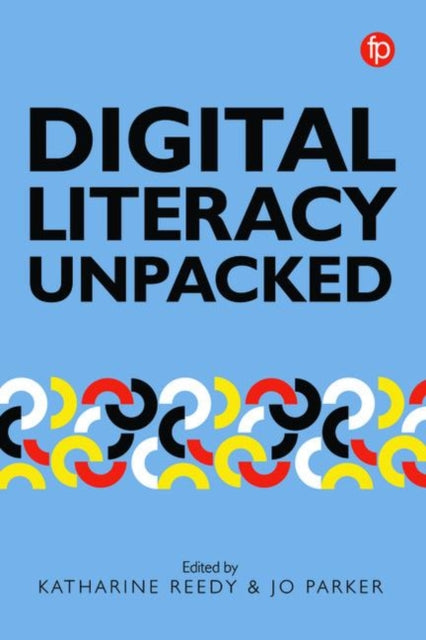Book cover of: Digital Literacy Unpacked. By: Katherine Reedy