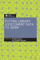 Book cover of: Putting Library Assessment Data to Work. By: Selena Killick