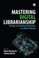 Book cover of: Mastering Digital Librarianship. By: Alison Mackenzie