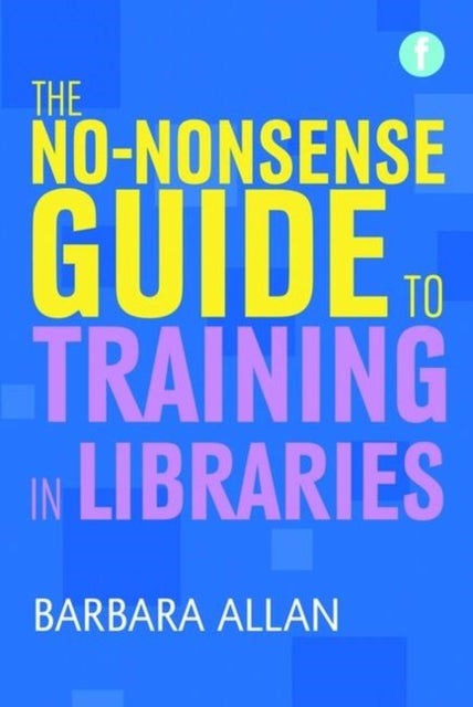 Book cover of: No-nonsense Guide to Training in Libraries. By: Barbara Allan