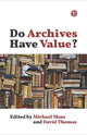 Book cover of: Do Archives Have Value?. By: Michael Moss