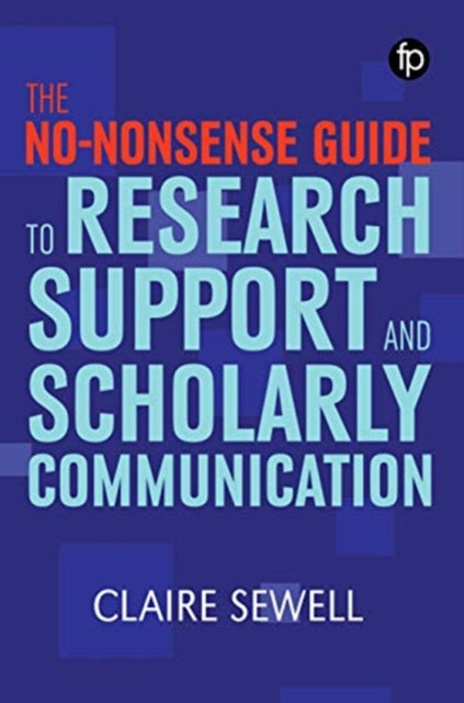 Book cover of: No-nonsense Guide to Research Support and Scholarly Communication. By: Claire Sewell