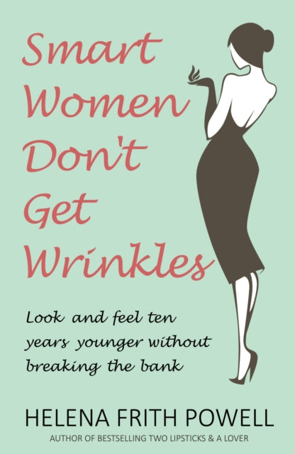 Book cover of: Smart Women Don't Get Wrinkles. By: Helena Frith Powell