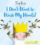 Book cover of: I Don't Want to Wash My Hands!