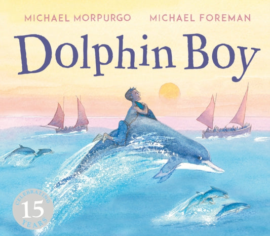 Dolphin Boy, 15th Anniversary Edition 9781783447503 Michael Morpurgo