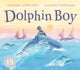 Dolphin Boy, 15th Anniversary Edition 9781783447503 Michael Morpurgo