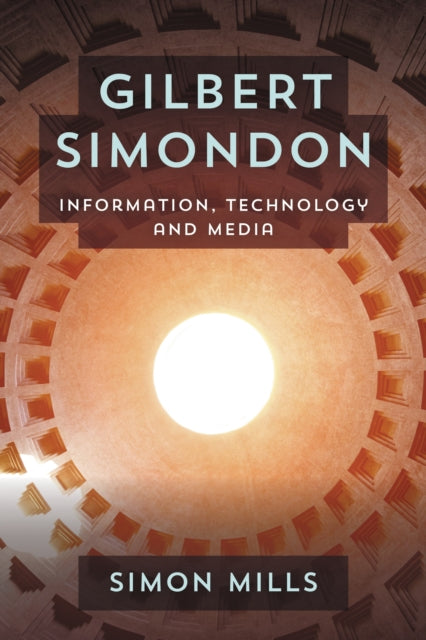Book cover of: Gilbert Simondon. By: Simon Mills