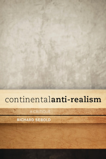 Book cover of: Continental Anti-Realism. By: Richard Sebold