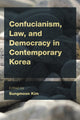Book cover of: Confucianism, Law, and Democracy in Contemporary Korea. By: Sungmoon Kim