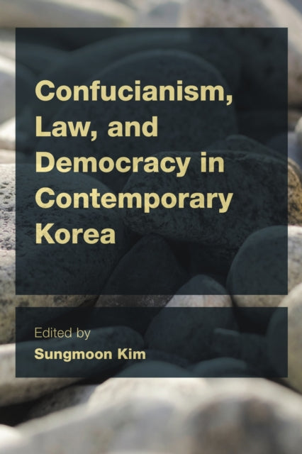 Book cover of: Confucianism, Law, and Democracy in Contemporary Korea. By: Sungmoon Kim