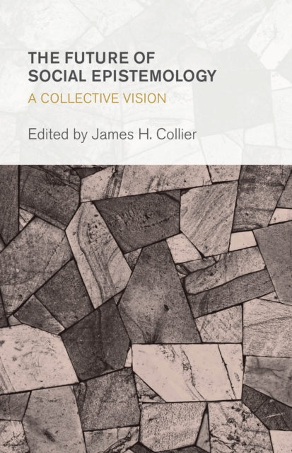 Book cover of: Future of Social Epistemology. By: James H. Collier