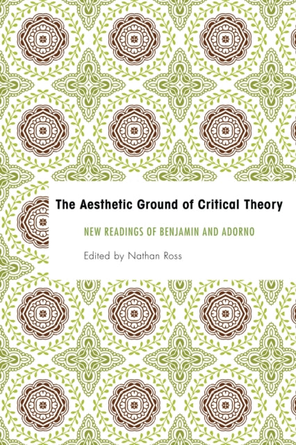 Book cover of: Aesthetic Ground of Critical Theory. By: Nathan Ross