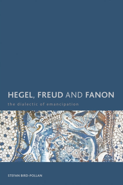 Book cover of: Hegel, Freud and Fanon. By: Stefan Bird-Pollan