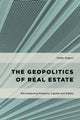 Book cover of: Geopolitics of Real Estate. By: Dallas Rogers