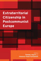Book cover of: Extraterritorial Citizenship in Postcommunist Europe. By: Timofey Agarin