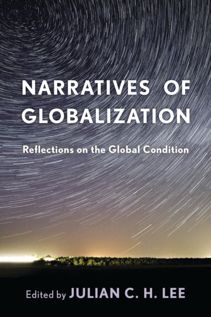 Book cover of: Narratives of Globalization. By: Julian C. H. Lee